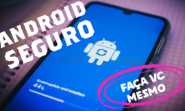 Usando a Busca do Celular Android e protegendo os dados em caso de perda/furto/roubo