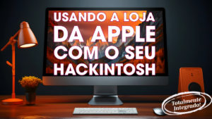 Leia mais sobre o artigo Autenticando na Apple Store com Hackintosh MacOS