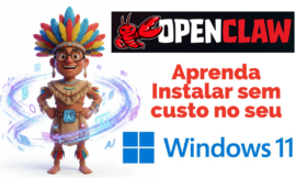 🚀 Como Instalar o OpenClaw no Windows 11 e Potencializar sua Assinatura Básica de IA!